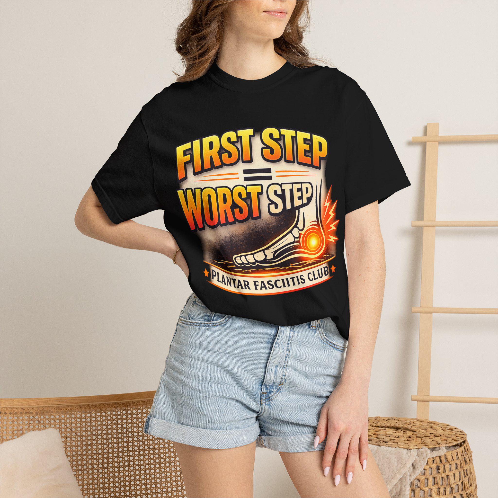 Plantar Fasciitis Club First Step Worst Step Tee, Heel Pain Humor Shirt