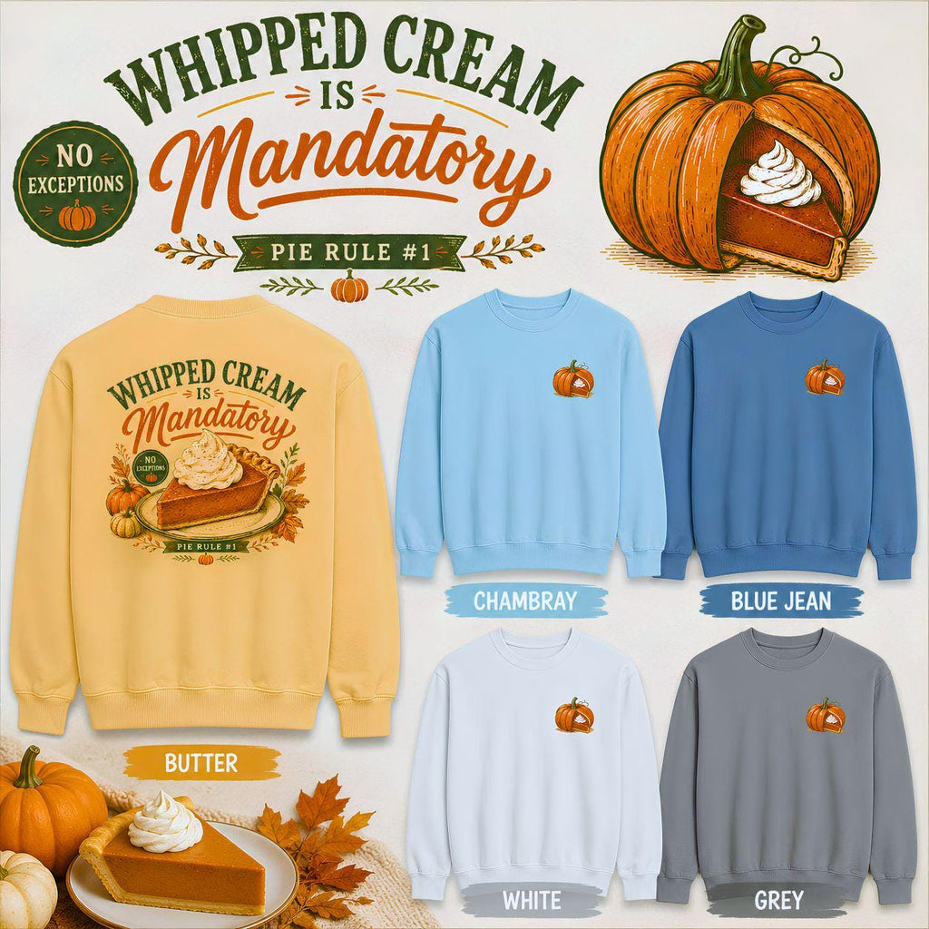 Whipped Cream Is Mandatory Pumpkin Pie Sweatshirt | Fall Thanksgiving