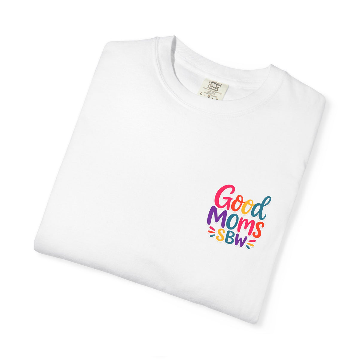 Good Moms Say Bad Words Shirt, Funny Mom Shirt, Mom Life Tee, Colorful Graphic Tee, Relatable Mom Gift, Cool Mom Shirt