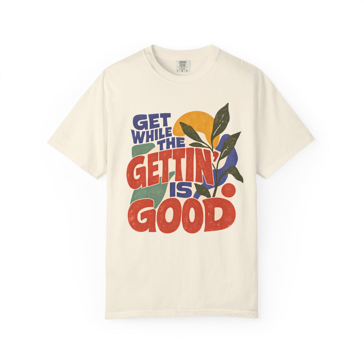 Get While the Gettin Is Good Shirt, Retro Motivational Graphic Tee, Vintage 70s Positive Saying T Shirt, Comfort Colors 1717