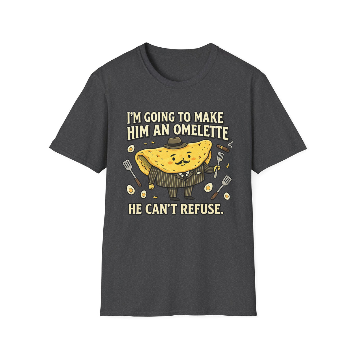 Im Gonna Make Him an Omelette He Cant Refuse Shirt, Funny Mafia Parody Tee, Food Pun Graphic Tee Shirt, Italian Humor Gift