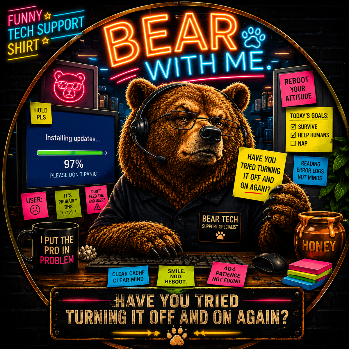 Bear With Me Shirt, Funny IT Support Tee