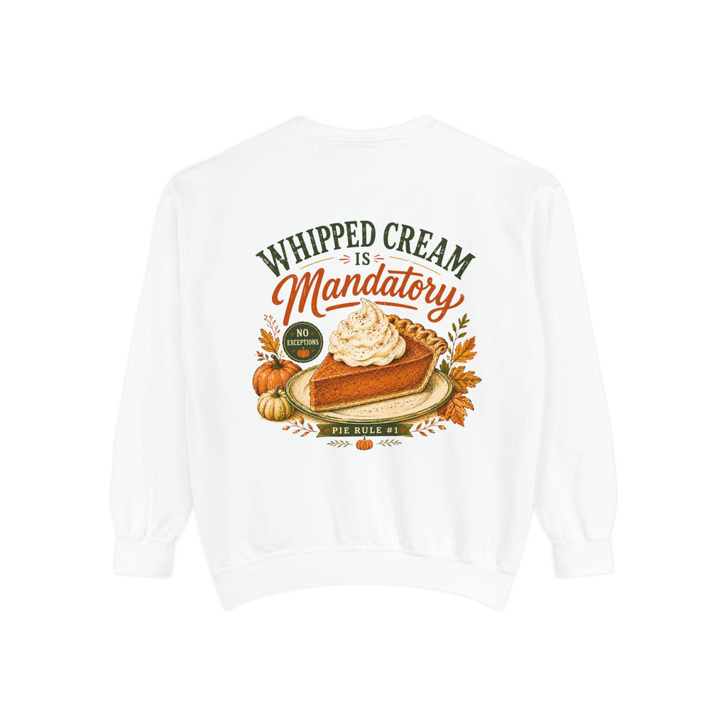 Whipped Cream Is Mandatory Pumpkin Pie Sweatshirt | Fall Thanksgiving