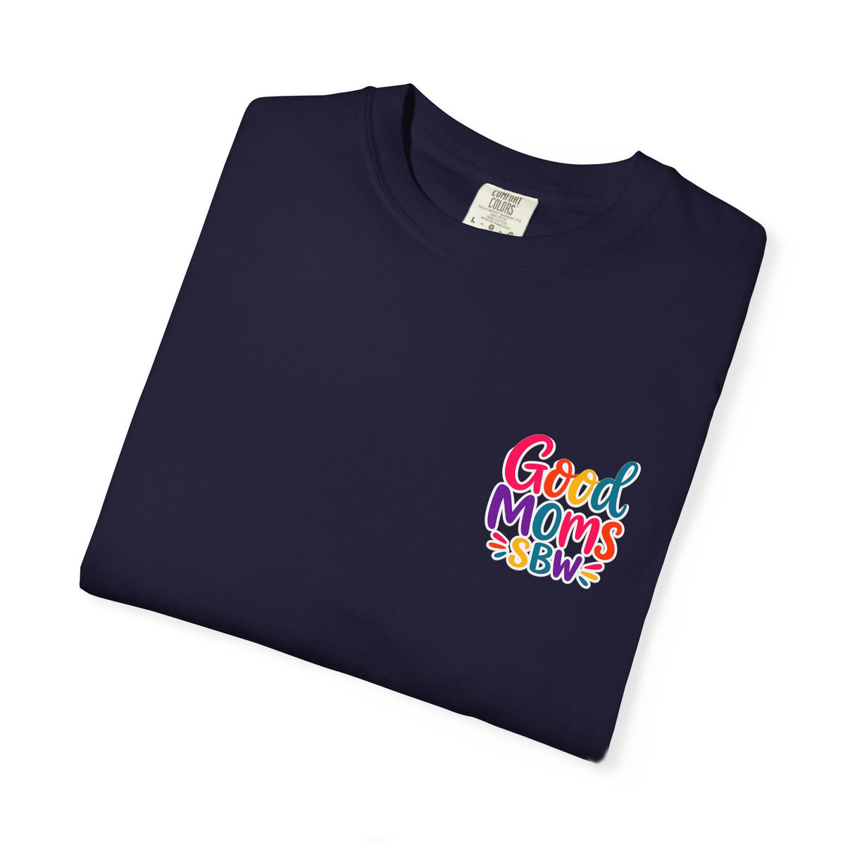 Good Moms Say Bad Words Shirt, Funny Mom Shirt, Mom Life Tee, Colorful Graphic Tee, Relatable Mom Gift, Cool Mom Shirt