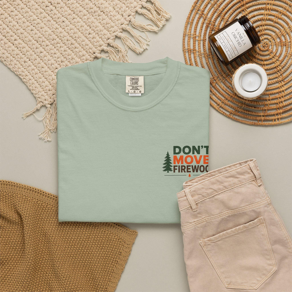 Don't Move Firewood Tshirt | Forest Conservation Camping Shirt