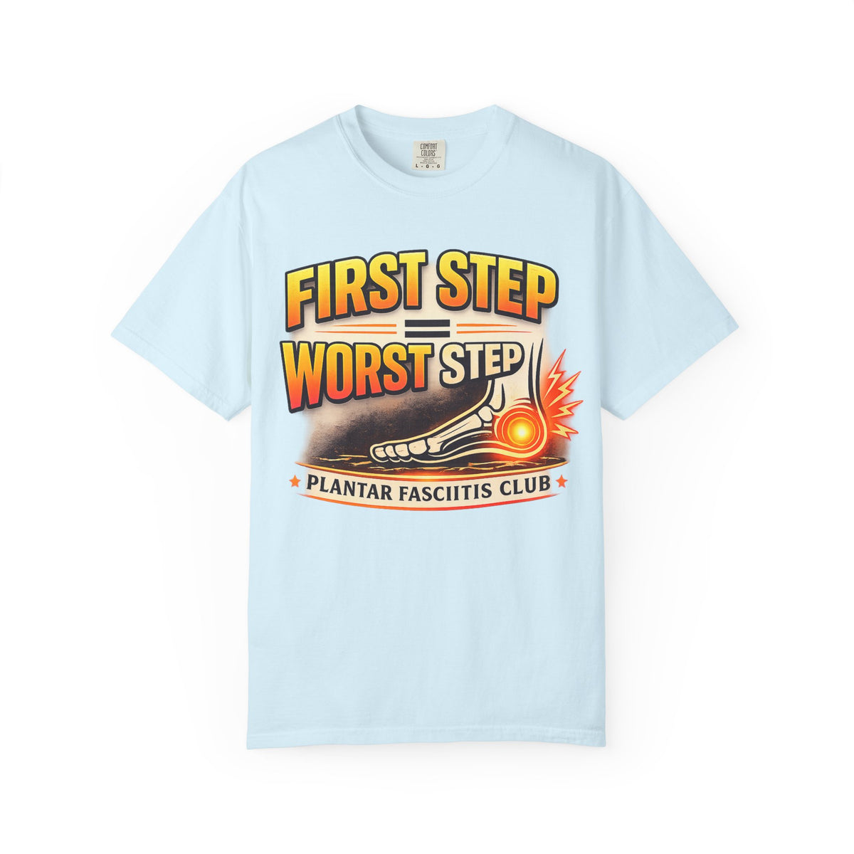 First Step, Worst Step Plantar Fasciitis Shirt
