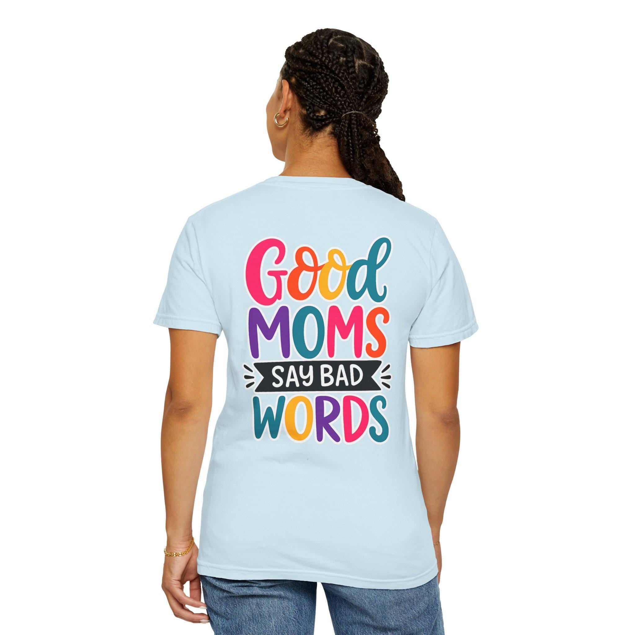 Good Moms Say Bad Words Shirt, Funny Relatable Mom Life Tee