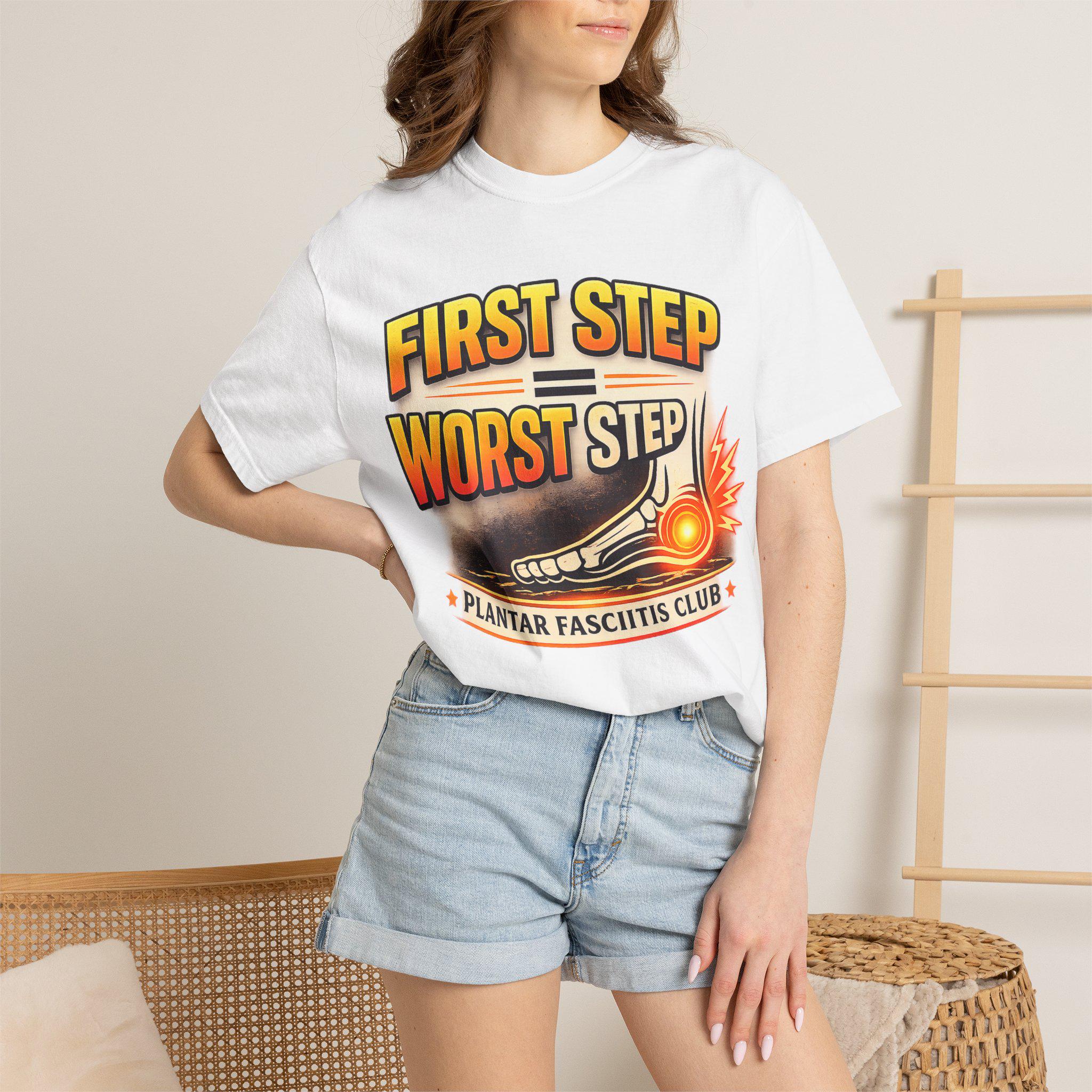 Plantar Fasciitis Club First Step Worst Step Tee, Heel Pain Humor Shirt