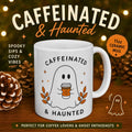 Caffeinated & Haunted Ghost Illustration Mug | Ceramic Coffee Cup