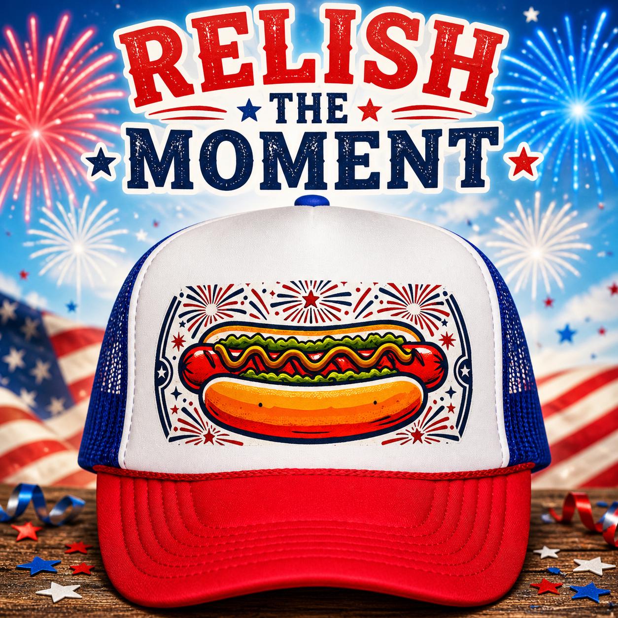 4th of July Relish The Moment Hot Dog Trucker Hat